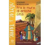 Fra le mura di antiche città. Ediz. a colori