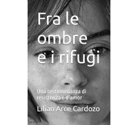 Fra le ombre e i rifugi: Una testimonianza di resistenza e d’amor