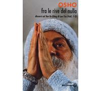Fra le rive del nulla. Discorsi sul Tao-Te-Ching di Lao Tzu vol. 1-2 - Osho