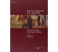 Fra lo "Spedale" e il Principe. Vincenzo Borghini. Filologia e Invenzione nella