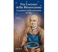 Fra Lorenzo della risurrezione. La pratica della presenza di Dio