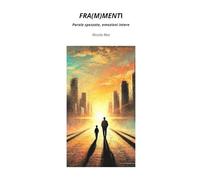 FRA(M)MENTI: Parole spezzate, emozioni intere.