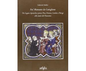 Fra' Mansueto da Castiglione. Un legato apostolico presso Pisa, Firenze, Londra