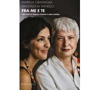 Fra me e te. Madre e figlia si scrivono: pensieri, passioni, femminismi