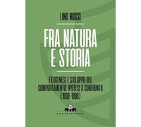 Fra natura e storia. Filogenesi e sviluppo del comportamento: ipotesi a confronto (1930-1980)