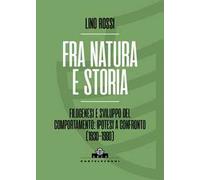 Fra natura e storia. Filogenesi e sviluppo del comportamento: ipotesi a confronto (1930-1980)