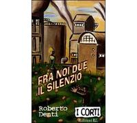 Fra noi due il silenzio