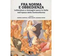 Fra norma e obbedienza. Letteratura e immagini sacre in Italia nell'epoca della Controriforma