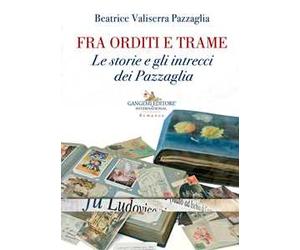 Fra orditi e trame. Le storie e gli intrecci dei Pazzaglia