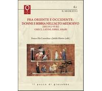 Fra Oriente e Occidente: donne e Bibbia nell'alto Medioevo (Secoli VI-XI)....