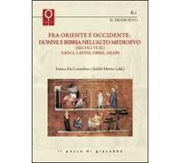 Fra Oriente e Occidente: donne e Bibbia nell'alto Medioevo (Secoli VI-XI). Greci, latini, ebrei, arabi