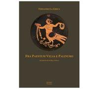 Fra Paestum Velia e Palinuro. Ricerche di storia antica