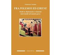 Fra polemos ed eirene. Studi su diplomazia e relazioni interstatali nel mondo greco