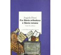 Fra Slavia orthodoxa e Slavia romana. Studi di ecdotica