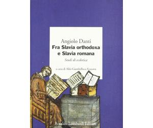 Fra Slavia orthodoxa e Slavia romana. Studi di ecdotica
