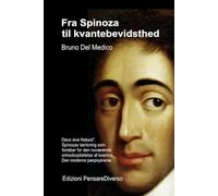 Fra Spinoza til kvantebevidsthed.: "Deus sive Natura". Spinozas tænkning som forløber for den nuværende enhedsopfattelse af kosmos. Den moderne panpsykisme.