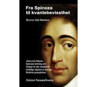 Fra Spinoza til kvantebevissthet.: «Deus sive Natura». Spinozas tenkning som forløper for den nåværende enhetlige visjonen av kosmos. Moderne panpsykisme.