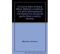Fra Sunnyside e la Nueva Marca. Materiali e modelli per una storia dell'emigrazione marchigiana fino alla grande guerra