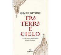 Fra terra e cielo. La vera storia della cupola di Brunelleschi -