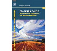 Fra terra e cielo. Miscellanea di saggi brevi con Gesualdo Bufalino - Guas...