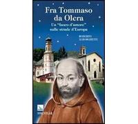 Fra Tommaso da Olera. Un «fuoco d'amore» sulle strade d'Europa