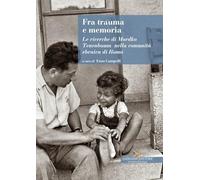 Fra trauma e memoria. Le ricerche di Mordko Tenenbaum nella comunità ebraica di Roma