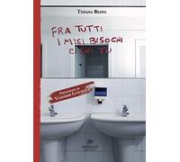 Fra tutti i miei bisogni ci sei tu