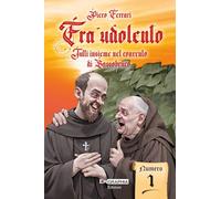 Fra' Udolento. Tutti insieme nel convento di Sassobruco