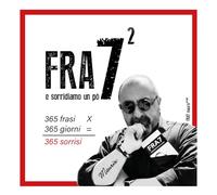 FRA7 2: 365 frasi per 365 giorni = 365 sorrisi
