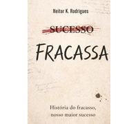 FRACASSA: História do fracasso, nosso maior sucesso