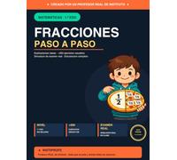 Fracciones paso a paso: Matemáticas 1.º ESO. Explicaciones, ejercicios, solucionario completo y simulacro de examen. Creado por un profesor real de instituto que sabe donde reforzar I Instiprofe