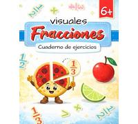 Fracciones visuales Cuaderno de ejercicios: Actividades para niños de 6 a 9 años: colorear, unir, buscar y sumar - Cuaderno de ejercicios para 1.º y 2.º de primaria - Aprender fácilmente en casa