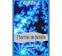 Fractais do Infinito: Sussurros da alma para dias de silêncio