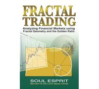 Fractal Trading: Analyzing Financial Markets using Fractal Geometry and the Golden Ratio