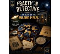 FRACTION DETECTIVE: THE CASE OF THE MISSING PIECES