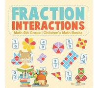 Fraction Interactions - Math 5th Grade Children's Math Books (Tascabile)