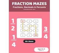 Fraction Mazes: Fraction Conversions: 85+ Maze Puzzles for Kids Ages 10-13 | Three Number Forms Practice Workbook, Grades 5-7