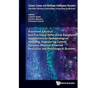 Fractional Calculus And Fractional Differential Equations: Applications To Epidemiological Modeling, Engineering Control Systems, Physical-financial Processes And Physiological Systems: 4