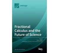 Fractional Calculus and the Future of Science (Copertina rigida)