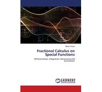 Fractional Calculus on Special Functions: Differentiation, Integration, Generating and Summation