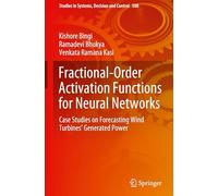 Fractional-order Activation Functions for Neural Networks: Case Studies on Forecasting Wind Turbines' Generated Power: 588