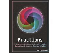 Fractions: A Comprehensive Exploration of Fraction Concepts and Advanced Problem Solving