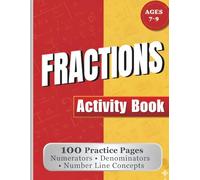 Fractions Activity Book For Ages 7-9: 90 skill-building lessons to help kids understand numerators, denominators, and number line concepts