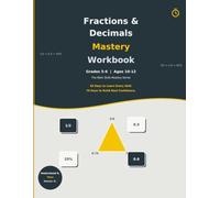 Fractions and Decimals Mastery Workbook: 30 Days to Learn Every Skill, 70 Days to Build Real Confidence - Grades 5-6
