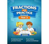 Fractions and Practice Workbook - Year 3: A Step-by-Step Maths Workbook to Understand, Practise and Apply Fractions (Ages 7-8, KS2 Year 3) - with Answer Key