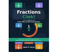 Fractions Click! A Visual Workbook for Fourth, Fifth, and Sixth Grade Students: Master Ratios, Equivalent Fractions and Pre-Algebra Through Color, Patterns, and Hands-On Activities for Visual Learners