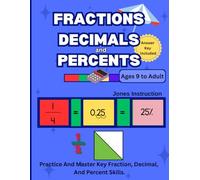 Fractions, Decimals, and Percents: A Comprehensive Math Workbook - Master Operations, Conversions, Simplifying, and Rounding for Grades 4-6