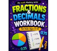 FRACTIONS & DECIMALS: Workbook for Kids Ages 8-10