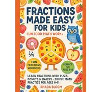 Fractions Made Easy for Kids - Fun Food Math Workbook: Learn Fractions with Pizza, Donuts & Snacks - Simple Math Practice for Ages 6-8