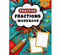 Fractions Practice Workbook for Grades 4-6: Addition, Subtraction, Multiplication, and Division - More than 1000 Fraction Exercises and Complete Answers